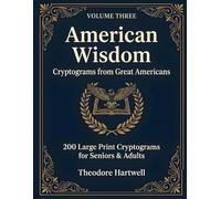 Cracking the Greats: Volume 3: American Wisdom - 200 Large Print Cryptogram Puzzles from Great Americans for Adults & Seniors | Relaxing Brain Games with Full Solutions