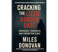 Cracking the Lizzie Borden Case: Forensics, Forgeries, and Forgotten Clues