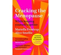 Cracking the Menopause: While Keeping Yourself Together