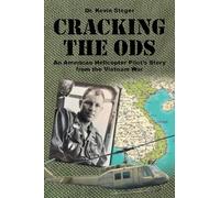 Cracking the ODs: An American Helicopter Pilot's Story from the Vietnam War