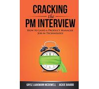 Cracking the PM Interview: How to Land a Product Manager Job in Technology