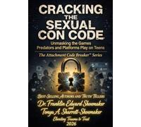 CRACKING THE SEXUAL CON CODE: Unmasking the Games Predators and Platforms Play on Teens
