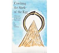 Cracking the Shell of the Egg: A Memoir of Spiritual Experience