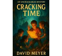 Cracking Time: A Middle-Grade Mystery Adventure of Lost Shipwrecks, Secret Codes, and High-Stakes Courage: 1