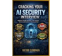 Cracking Your AI Security Interview: Beginner-Friendly Questions, Clear Answers, and Real-World Scenarios to Help You Get Hiredn