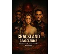 Crackland Cracolândia: A história onde fé, amor e escuridão se enfrentam.
