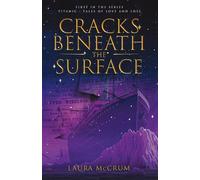 Cracks Beneath The Surface: A Titanic Novel: 1