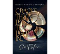 Cracks That Let the Light In: The Art of Becoming Whole