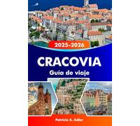 CRACOVIA Guía de viaje 2025-2026: Explora joyas ocultas, monumentos históricos y delicias locales en la capital cultural de Polonia