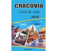CRACOVIA Guía de viaje 2026: Explorando el corazón histórico de Polonia: castillos medievales y encanto del casco antiguo