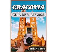 CRACOVIA GUÍA DE VIAJE 2026: Más allá de la Plaza Mayor: Una guía local para descubrir los secretos mejor guardados de Cracovia