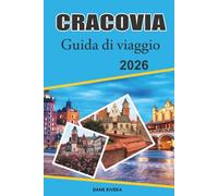CRACOVIA Guida di viaggio 2026: Alla scoperta del cuore storico della Polonia: castelli medievali e fascino della città vecchia