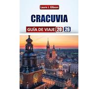 CRACUVIA GUÍA DE VIAJE 2026: Explora calles medievales, monumentos culturales, gastronomía local y excursiones de un día para una aventura polaca inolvidable