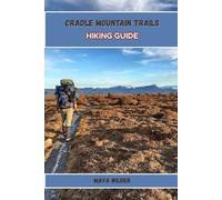 CRADLE MOUNTAIN TRAILS HIKING GUIDE