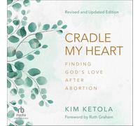 Cradle My Heart: Finding God's Love After Abortion, Revised and Updated Edition
