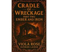 Cradle of Wreckage Part Two: Ember and Iron: Sunken