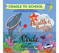 Cradle to School 4, 27 Health and Routines Skills songs. Ready to Learn, Learning Readiness and Active Parenting Program