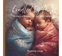 Cradled by Faith: 30 Days of Prayers for our NICU Babies