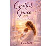 Cradled in Grace: Daily Peace, Comfort and Trust in God