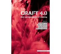 Craft 4.0. New perspectives of making. Ediz. a colori - AA.VV.