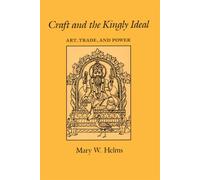 Craft and the Kingly Ideal: Art - Helms Mary W.
