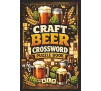 Craft Beer Crossword Puzzle Book: Fun and Challenging Beer-Themed Crosswords for Craft Beer Lovers and Brewery Fans