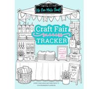 Craft Fair Tracker: Track Booth Performance, Sales, Marketing, and Show Notes to Grow Your Handmade Business
