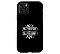 Craft Frenzy poi Craft Remret A Crafting Hobby Craftaholics Custodia per iPhone 11 Pro