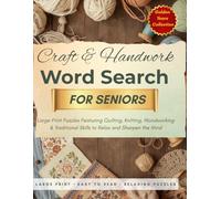 Craft & Handwork Word Search for Seniors: Large Print Puzzles Featuring Quilting, Knitting, Woodworking & Traditional Skills to Relax and Sharpen the Mind