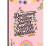 Craft Journey Planner: A DIY Project Log to Organize Ideas, Track Progress, and Record Your Crafting Achievements and Inspirations in One Place