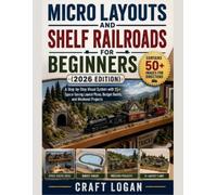 Craft Logan Micro Layouts and Shelf Railroads for Beginners (2026 Ed (Tascabile)