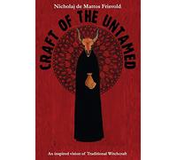 Craft of the Untamed: An Inspired Vision of Traditional Witchcraft