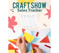 Craft Show Sales Logbook: The Ultimate Logbook for Handmade Sellers to Track Profits, Expenses & Booth Success