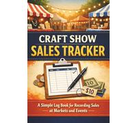 Craft Show Sales Tracker: A Simple Log Book for Recording Sales at Markets and Events