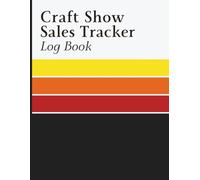 Craft Show Sales Tracker Log Book: Event Sales and Inventory Tracker for Craft Fair Vendors, Market Sellers, and Handmade Business Owners