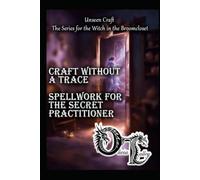 Craft Without a Trace: Spellwork for the Secret Practitioner