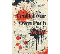 Craft Your Own Path in Ink: A journal for declarations, doodles, and doing it your way