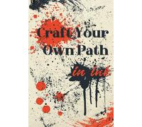 Craft Your Own Path in Ink: A journal for declarations, doodles, and doing it your way