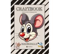 CRAFTBOOK - LUSTIGE MAUSMOTIVE - KNIFFLIGE RÄTSEL - SPANNENDE AUFGABEN - TUTORIAL MAUSVORLAGEN - ZEICHENTECHNIK - MAUSGESCHICHTE SCRIBBLE: MAUSEFALLE