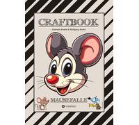 CRAFTBOOK - LUSTIGE MAUSMOTIVE - KNIFFLIGE RÄTSEL - SPANNENDE AUFGABEN - TUTORIAL MAUSVORLAGEN - ZEICHENTECHNIK - MAUSGESCHICHTE SCRIBBLE: MAUSEFALLE