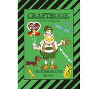 CRAFTBOOK - LUSTIGE WIESN AUSMALMOTIVE - WISSENSWERTES - KNIFFLIGE RÄTSEL - TIERE - MENSCHEN - TRACHTEN - DIRNDL - KINDER - BAYERN - MÜNCHEN: OKTOBERFEST