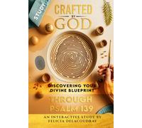 Crafted by God: Discovering Your Divine Blueprint: An Interactive Study through Psalm 139