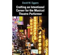 Crafting an Intentional Career for the Musical Theatre Performer