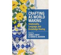Crafting as World Making: Relationality, Language, and Knowledge Sharing
