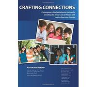 Crafting Connections: Contemporary Applied Behavior Analysis for Enriching the Social Lives of Persons With Autism Spectrum Disorder