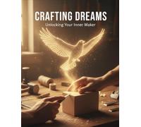 Crafting Dreams: Unlocking Your Inner Maker