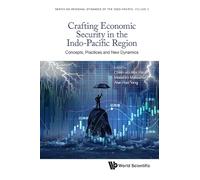CRAFTING ECONOMIC SECURITY IN THE INDO-PACIFIC REGION: 2