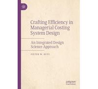 Crafting Efficiency in Managerial Costing System Design: An Integrated Design Science Approach