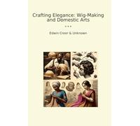 Crafting Elegance: Wig-Making and Domestic Arts