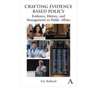 Crafting Evidence Based Policy: Evidence, History, and Management in Public Affairs